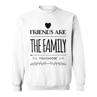 Friends Are The Family You Choose Amazing Heart Gray Sweatshirt - Geschenkecke