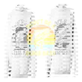 Fishing Don't Be Dumb Bass Dad Sweatshirt - Thegiftio UK