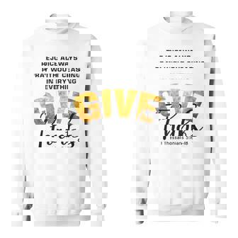 Give Thanks 1 Thessalonians 5 Sweatshirt - Monsterry