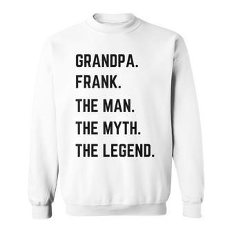 Grandpa Frank The Man The Myth The Legend Father's Day Sweatshirt - Geschenkecke