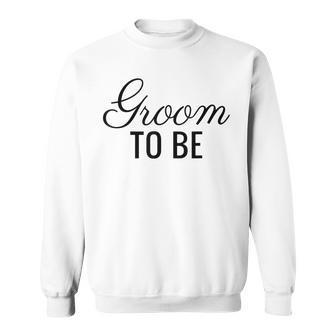 Groom To Be Script Wedding And Bride T Sweatshirt - Geschenkecke