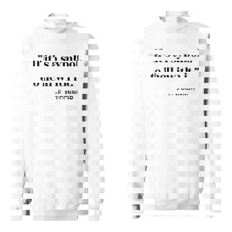 If Its a Symbol To Hell With It Sweatshirt - Monsterry