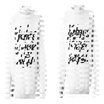 Kindness Is Never Wasted Positivity Inspirational Self Worth Sweatshirt - Monsterry