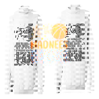 Let The Madness Begin Basketball Season Game Day Sweatshirt | Mazezy