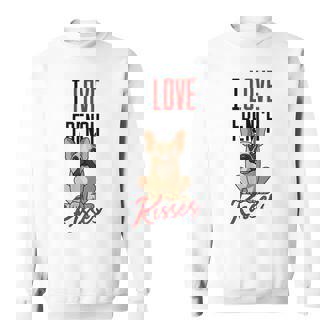 I Love French Kisses French Bulldog Doggy Frenchie Mom Sweatshirt - Monsterry