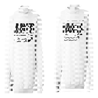 Made To Teach Cute And Funny Tee For Teacher Tank Top Sweatshirt - Monsterry