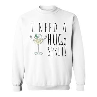 I Need A Hugo Spritz Summer Elderberry Prosecco Cocktail Hug Sweatshirt - Geschenkecke