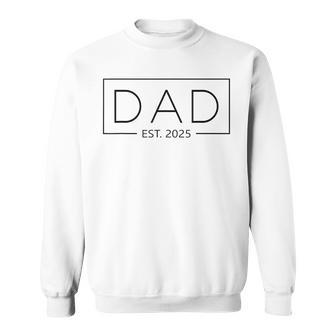 New Dad 2025 Daddy 2025 Father 2025 Dad Est 2025 Sweatshirt - Geschenkecke