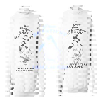 Please Be Patient I Have Autism Penguin Sweatshirt - Monsterry
