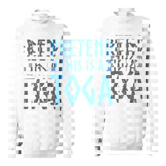 Pretend This Is A Toga Greek Party Costume Sweatshirt - Seseable
