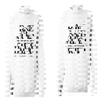Rage Makes Me Feel Pretty Sweatshirt - Monsterry