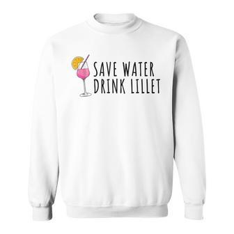 Save Water Drink Lillet Summer Alcohol Lillet S Sweatshirt - Geschenkecke