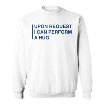 Severance Upon Request I Can Perform A Hug Sweatshirt - Thegiftio UK