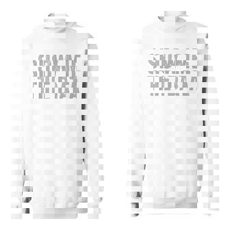 Show Me The Data Perfect Mathematical Statics Shirt Sweatshirt - Monsterry