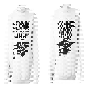 So Done With This BS Graduation Bachelor Degree Sweatshirt - Monsterry