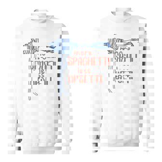 More Spagetti Less Upsetti Foodie Spaghetti Sweatshirt - Monsterry