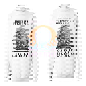 I Thought It Was A Golf Ball Golf Lover Golfing Sweatshirt - Seseable