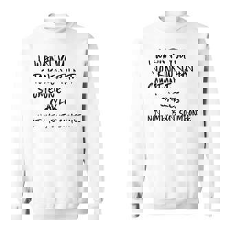 I Want You To Know That Someone Cares Not Me But Someone Sweatshirt - Monsterry