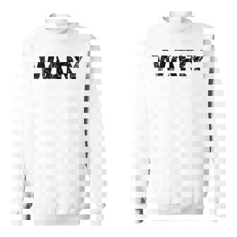 Wary Vintage Mood Emotion Text Apparel Sweatshirt - Monsterry