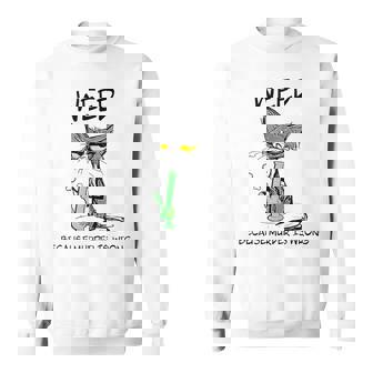 Weed Because Murder Is Wrong Apparel Sweatshirt - Monsterry