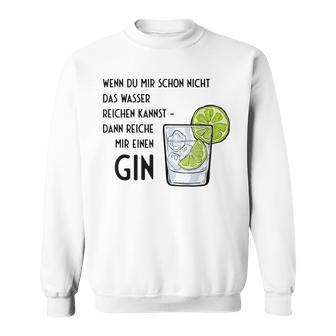 Wenn Du Mir Schon Nicht Das Wasser Reichkann If Du Mir Schon Nicht Das Wasser Reichreichreichkann Sweatshirt - Geschenkecke