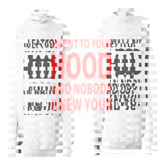 I Went To Your Hood And Nobody Knew You Diseño En La Parte Trasera Camisa de entrenamiento - Regaloses