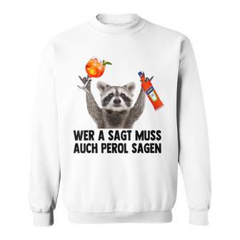 Wer A Sagt Muss Auch Perol Sagen Waschbär Meme Pedro Spritz Sweatshirt - Geschenkecke