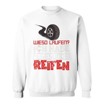 Wieso Laufen Ich Habe Doch 4 Healthy Tyres Tuner Autofan Sweatshirt - Geschenkecke