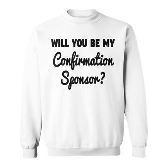 Will You Be My Confirmation Sponsor Proposal Sweatshirt - Monsterry UK