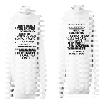 If You're Looking For Someone Who Gives A Fuck Sweatshirt - Thegiftio