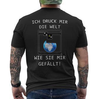 3D Printer Ich Druck Mir Die Welt Wie Sie Mir Gefällt T-Shirt mit Rückendruck - Geschenkecke