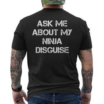 Ask Me About My Ninja Disguise Ninja T-Shirt mit Rückendruck - Geschenkecke