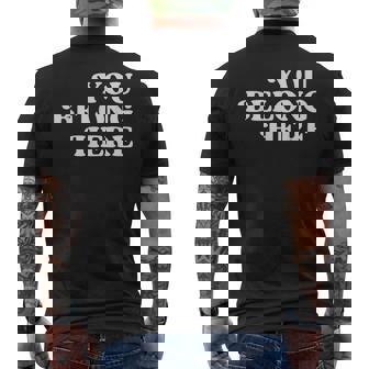 You Belong Here Motivational Quote Inspirational Phrase Men's T-shirt Back Print | Seseable CA