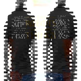 I Build Robots And I Know Things Robotics Men's Back Print T-Shirt - Monsterry