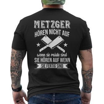 Butcher Hören Nicht Auf Wenn Sie Müde Sind Fleischer Hören Nicht Auf S T-Shirt mit Rückendruck - Geschenkecke