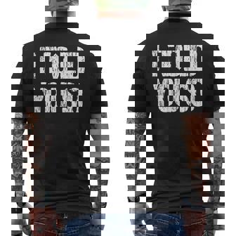 Cadeau De Sarcasme I Told You So Saying T-shirt imprimé au dos - Cadeauxyz
