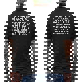 You Can't Tell Me What To Do You'Re Not My Granddaughters Men's Back Print T-Shirt - Monsterry