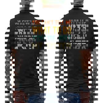You Can't Tell Me What To Do You'Re Not My Sister Men's Back Print T-Shirt - Monsterry