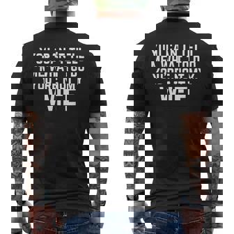 You Can't Tell Me What To Do You'Re Not My Wife Men's Back Print T-Shirt - Monsterry