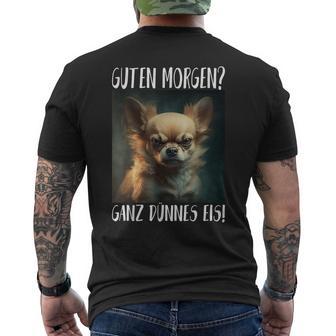 Chihuahua Guten Morgen Ganz Thin Ice T-Shirt mit Rückendruck - Geschenkecke