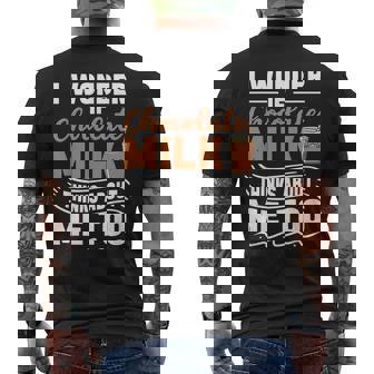 Chocolate Shake i Wonder If Chocolate Milk Loves Me Too Men's Back Print T-Shirt - Monsterry