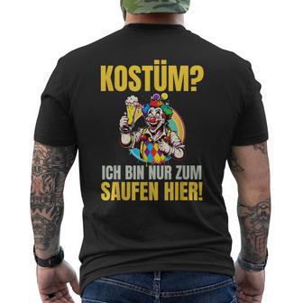 Costume Ich Bin Nur Zum Saufen Hier Carnival Costume T-Shirt mit Rückendruck - Geschenkecke