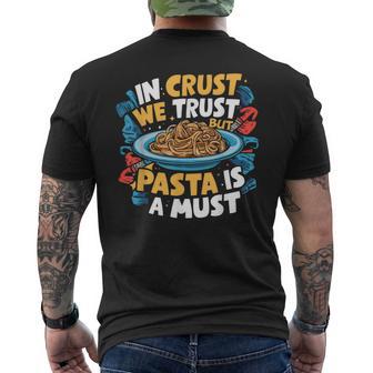 In Crust We Trust But Pasta Is a Must Pasta Party Men's Back Print T-Shirt - Monsterry
