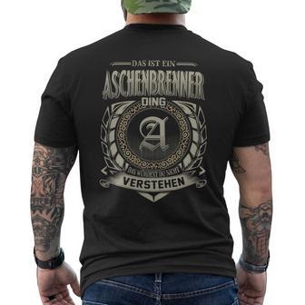 Das Ist Ein Aschenbrenner Ding Aschenbrenner Name T-Shirt mit Rückendruck - Geschenkecke