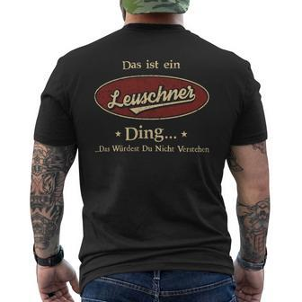 Das Ist Ein Leuschner Ding Das Würdest Du Nicht Verstehen Leuschner Name T-Shirt mit Rückendruck - Geschenkecke