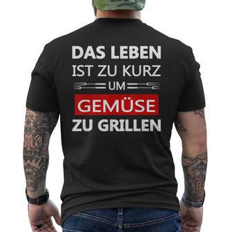 Das Leben Ist Zu Kurz Um Gemüsezu Grill Life Is Too T-Shirt mit Rückendruck - Geschenkecke