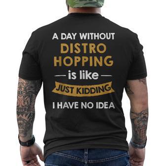 A Day Without Distro Hopping Is Like Just Kidding User Tank Top Men's Back Print T-Shirt - Monsterry