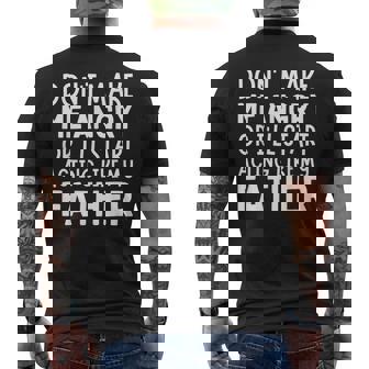 Don’T Make Me Angry Or I’Ll Act Like My Father Dad Men's T-shirt Back Print - Thegiftio