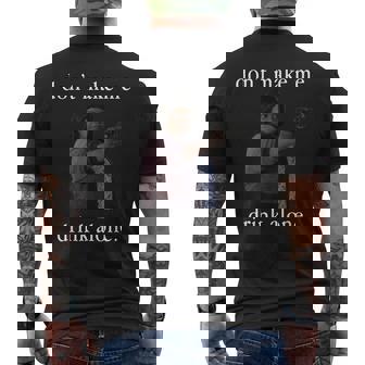 Don’T Make Me Drink Alone Mother’S Day Men's T-shirt Back Print | Seseable UK