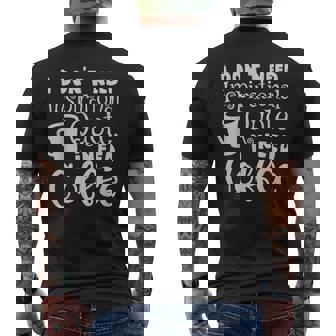 I Dont Need An Inspirational Quote I Need Coffee Men's Back Print T-Shirt - Monsterry